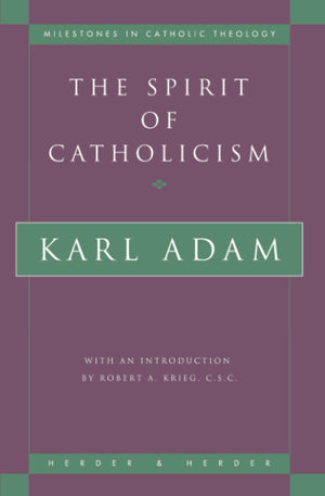 The Spirit of Catholicism (Milestones in Catholic Theology),Used