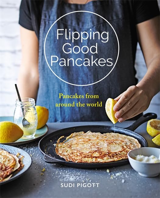 Flipping Good Pancakes: Pancakes From Around The World