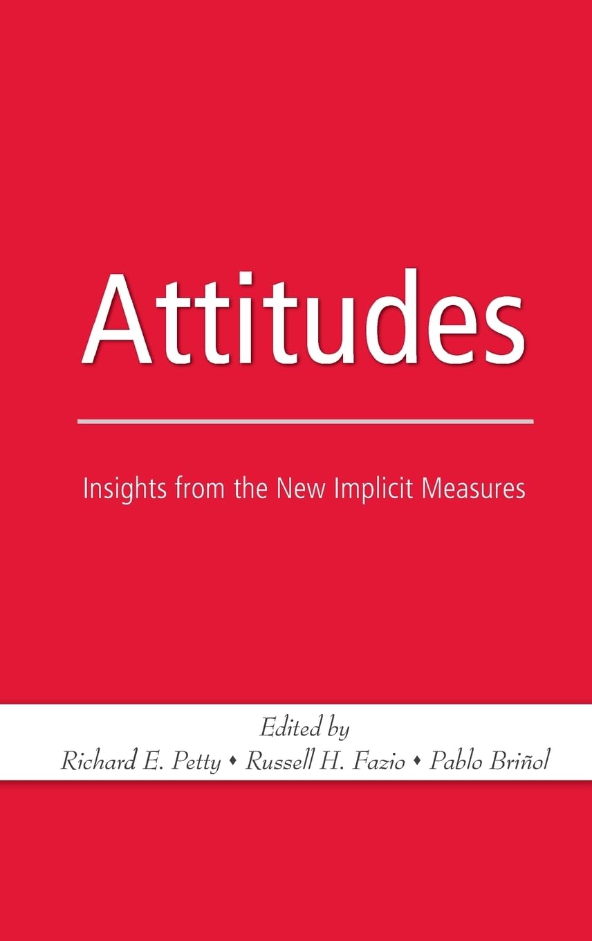 Attitudes: Insights From The New Implicit Measures,Used
