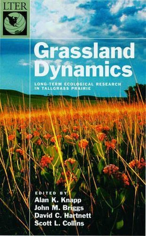 Grassland Dynamics: LongTerm Ecological Research in Tallgrass Prairie (LongTerm Ecological Research Network Series),Used