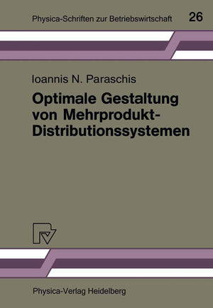 Optimale Gestaltung von MehrproduktDistributionssystemen: Modelle  Methoden  Anwendungen (PhysicaSchriften zur Betriebswirts,Used