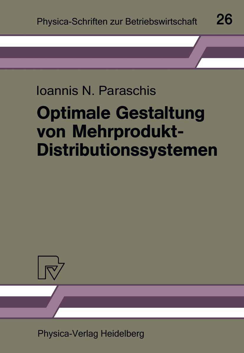 Optimale Gestaltung von MehrproduktDistributionssystemen: Modelle  Methoden  Anwendungen (PhysicaSchriften zur Betriebswirts,Used