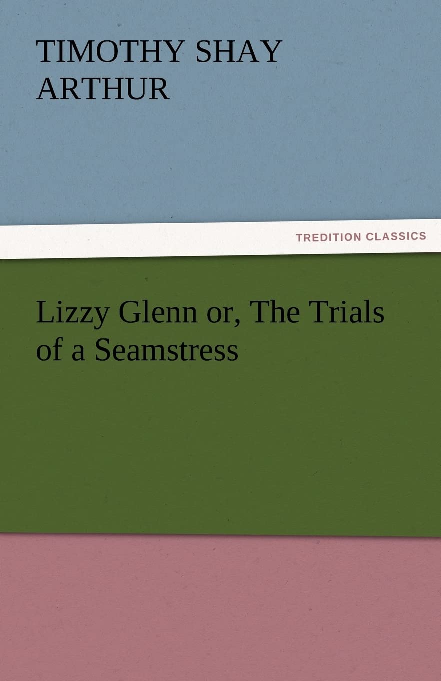 Lizzy Glenn Or, the Trials of a Seamstress,Used