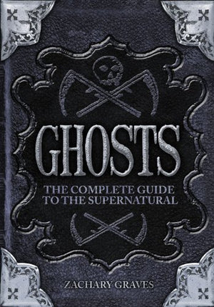 Ghosts: The Complete Guide to the Supernatural,Used