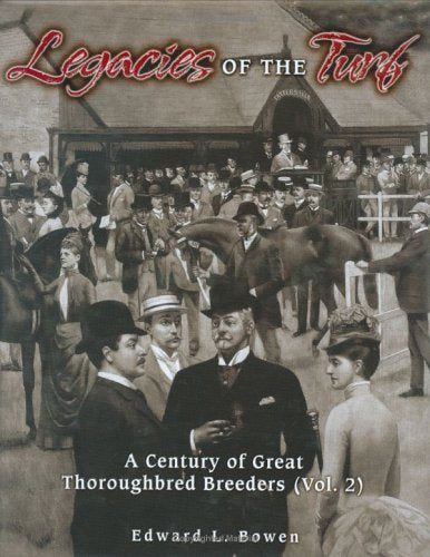 Legacies Of The Turf: A Century Of Great Thoroughbred Breeders: 2,Used