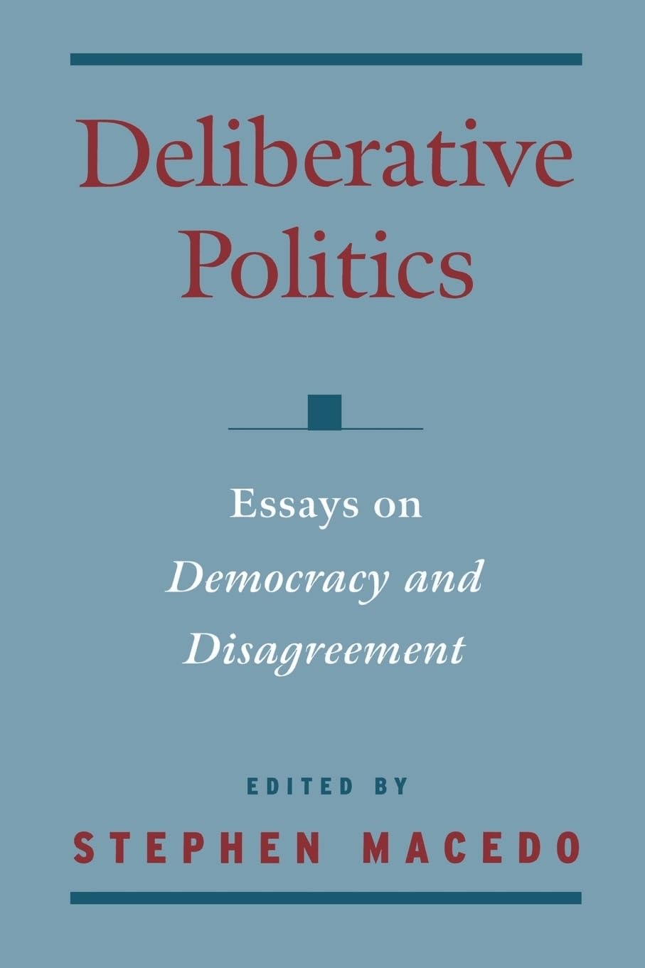 Deliberative Politics: Essays on Democracy and Disagreement (Practical and Professional Ethics),Used