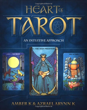 Heart Of Tarot: An Intuitive Approach