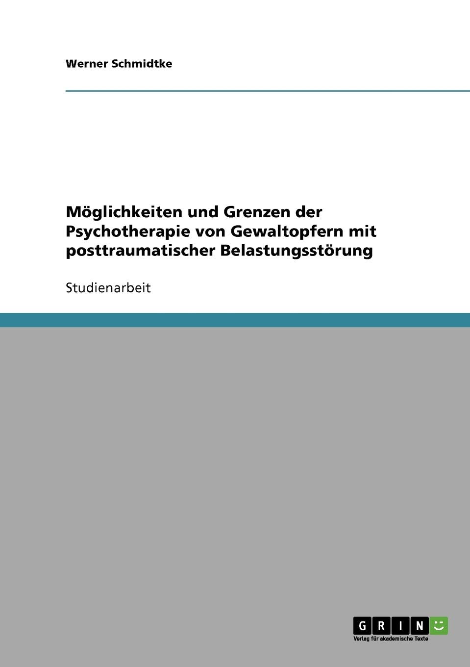Mglichkeiten und Grenzen der Psychotherapie von Gewaltopfern mit posttraumatischer Belastungsstrung (German Edition),Used
