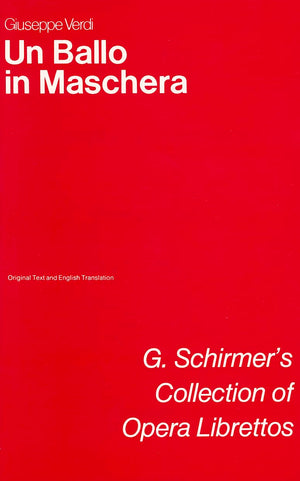 Un Ballo In Maschera (A Masked Ball): Libretto (G. Schirmer'S Collection Of Opera Librettos)