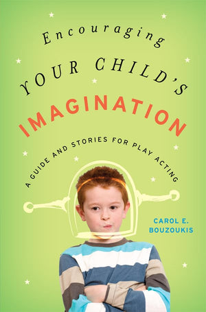 Encouraging Your Child's Imagination: A Guide and Stories for Play Acting,Used