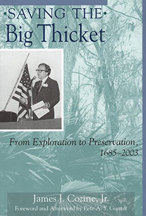 Saving the Big Thicket: From Exploration to Preservation, 16852003 (Volume 4) (Temple Big Thicket Series),Used