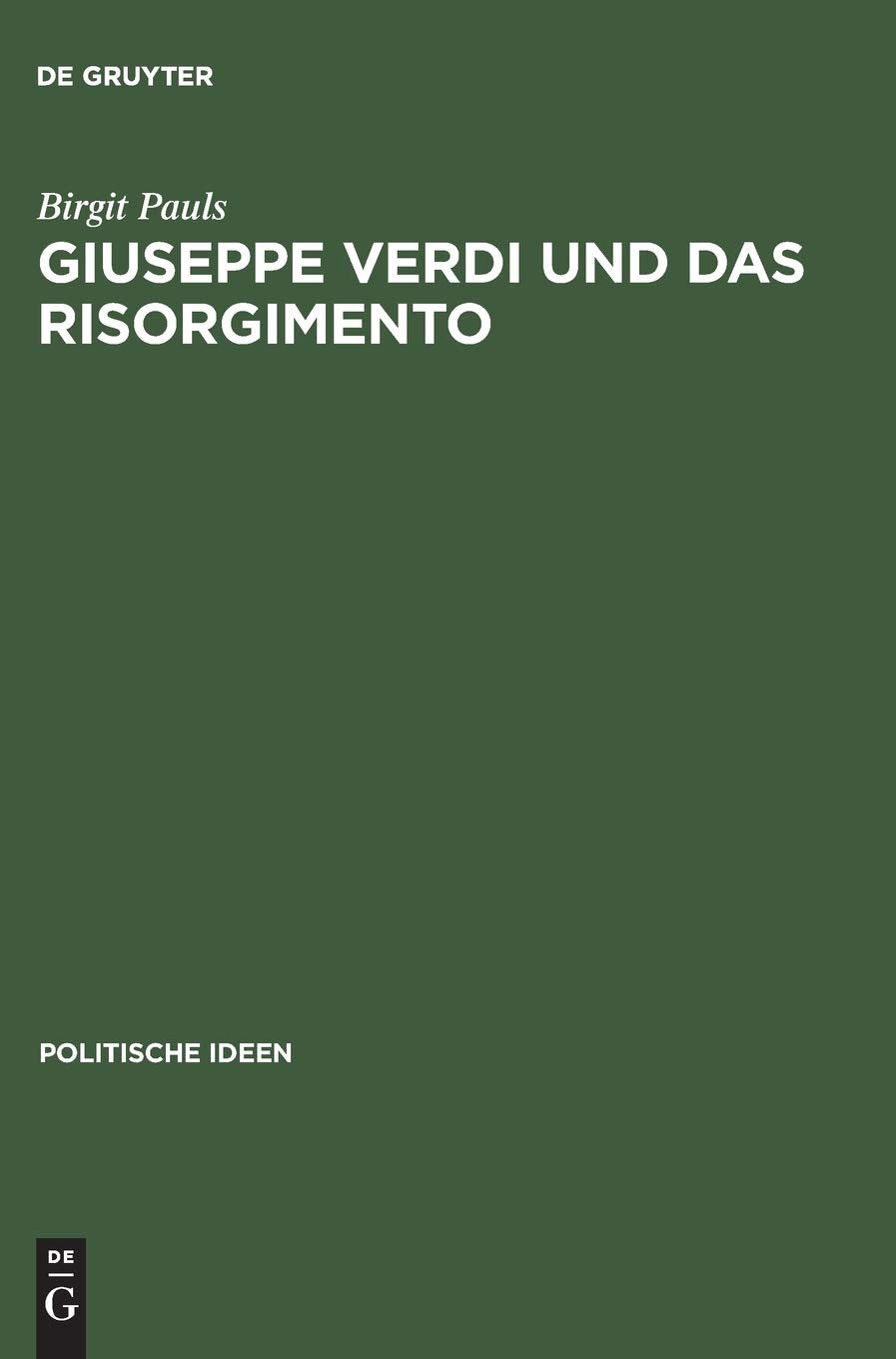 Giuseppe Verdi Und Das Risorgimento: Ein Politischer Mythos Im Proze Der Nationenbildung (Politische Ideen, 4) (German Edition),Used