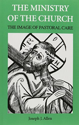 The Ministry Of The Church: The Image Of Pastoral Care,New
