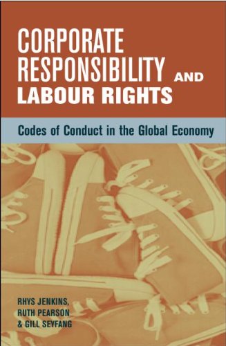Corporate Responsibility and Labour Rights: Codes of Conduct in the Global Economy,Used