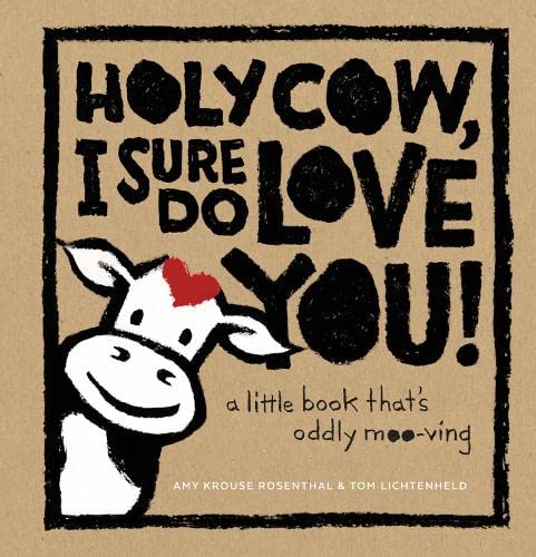 Holy Cow, I Sure Do Love You!: A Little Book That'S Oddly Mooving
