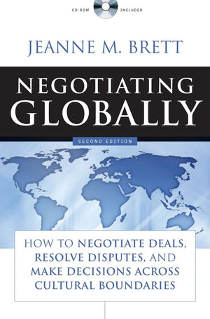 Negotiating Globally: How To Negotiate Deals, Resolve Disputes, And Make Decisions Across Cultural Boundaries,New