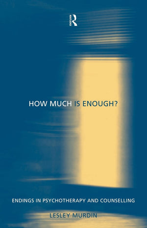 How Much Is Enough? (Endings in Psychotherapy and Counselling),Used