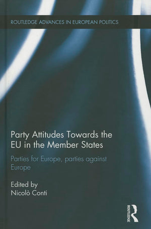 Party Attitudes Towards the EU in the Member States: Parties for Europe, Parties against Europe (Routledge Advances in European ,Used