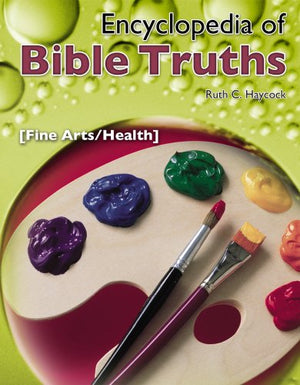 Encyclopedia of Bible Truths: Fine Arts/Health,Used