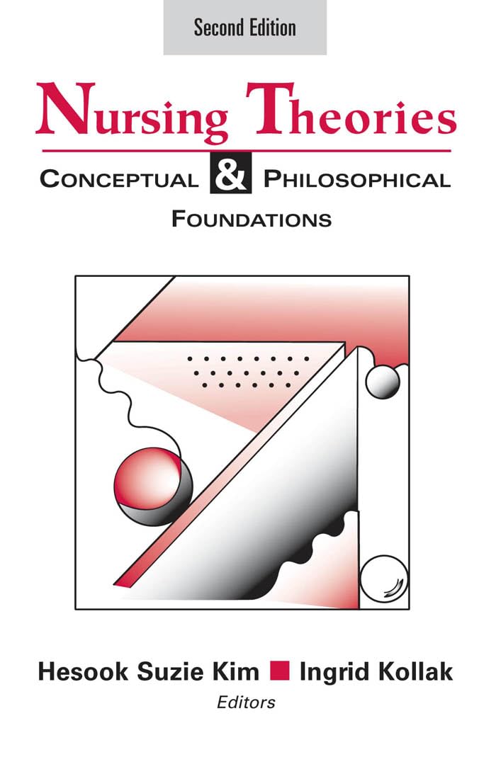 Nursing Theories: Conceptual And Philosophical Foundations, Second Edition (Kim, Nursing Theories),Used