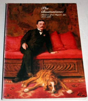 The Bostonians: Painters Of An Elegant Age, 18701930