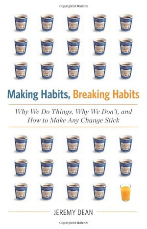 Making Habits, Breaking Habits: Why We Do Things, Why We Dont, And How To Make Any Change Stick-used