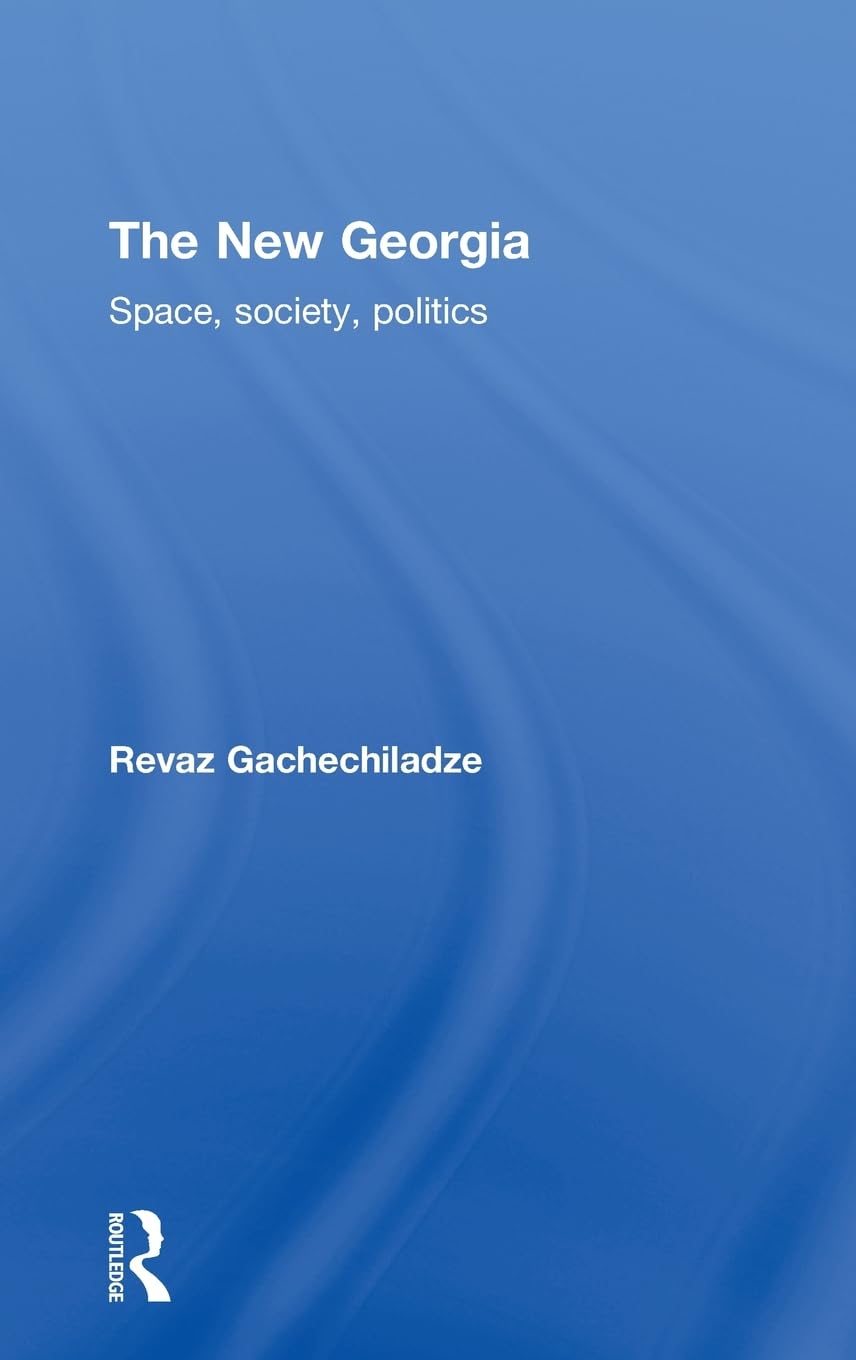 The New Georgia: Space, Society, Politics (Changing Eastern Europe S),Used