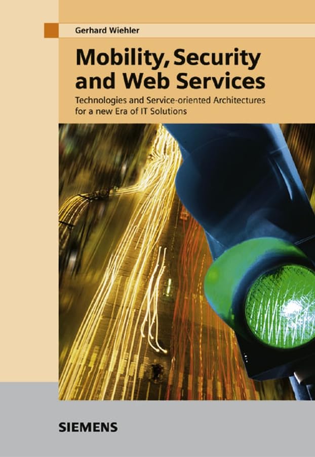 Mobility, Security and Web Services: Technologies and Serviceoriented Architectures for a New Era of IT Solutions (German Editi