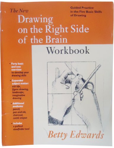 The New Drawing on the Right Side of the Brain Workbook: Guided Practice in the Five Basic Skills of Drawing,New