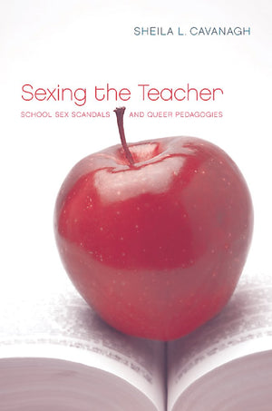 Sexing the Teacher: School Sex Scandals and Queer Pedagogies (Sexuality Stud),Used