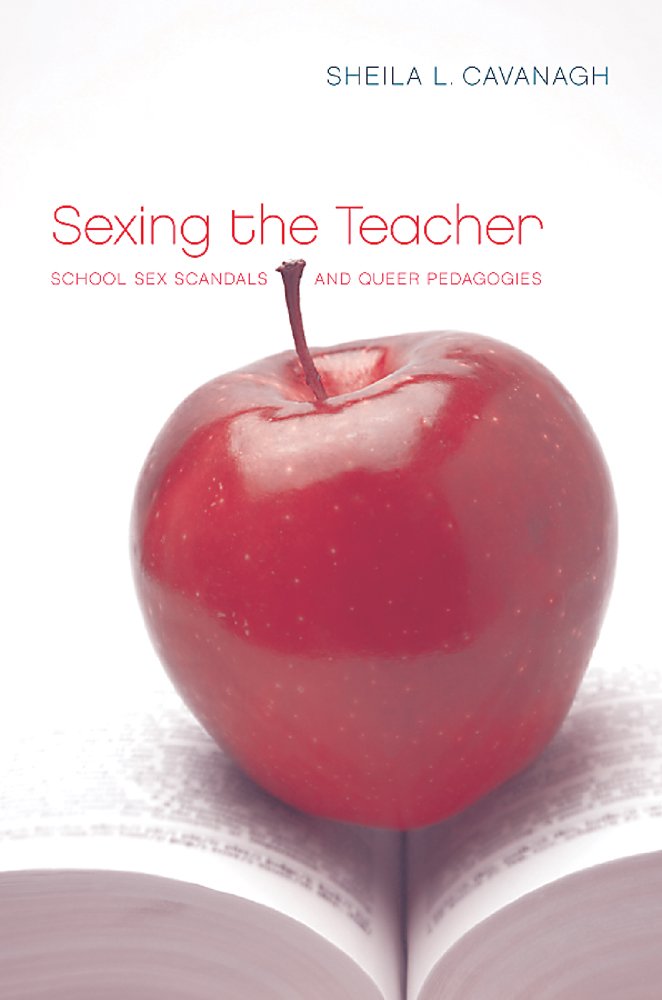 Sexing the Teacher: School Sex Scandals and Queer Pedagogies (Sexuality Stud),Used