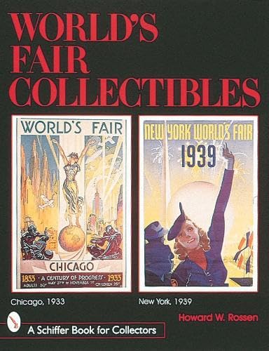 World'S Fair Collectibles: Chicago, 1933 And New York, 1939 (A Schiffer Book For Collectors)