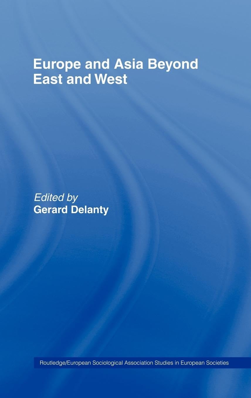 Europe and Asia beyond East and West (Studies in European Sociology),Used