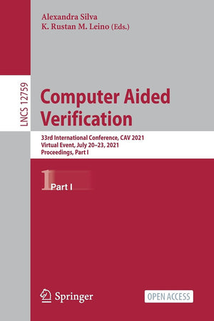 Computer Aided Verification: 33rd International Conference, CAV 2021, Virtual Event, July 2023, 2021, Proceedings, Part I (Lect,Used