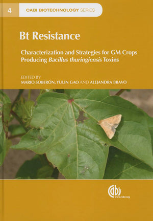 Bt Resistance: Characterization and Strategies for GM Crops Expressing Bacillus thuringiensis Toxins (CABI Biotechnology Series,,Used