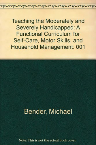 Teaching the Moderately and Severely Handicapped: A Functional Curriculum for SelfCare, Motor Skills, and Household Management,Used
