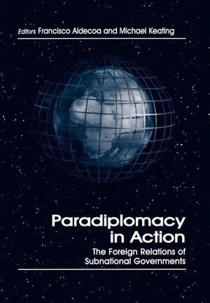 Paradiplomacy in Action: The Foreign Relations of Subnational Governments (Routledge Studies in Federalism and Decentralization),Used