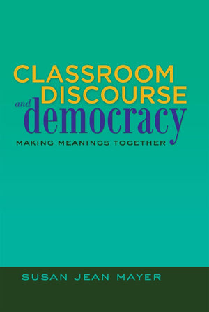 Classroom Discourse and Democracy: Making Meanings Together (Educational Psychology),Used
