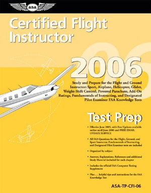 Certified Flight Instructor Test Prep 2006: Study and Prepare for the Flight and Ground Instructor: Airplane, Helicopter, Glider,Used