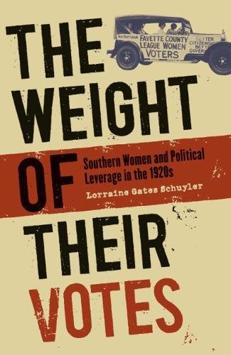 The Weight Of Their Votes: Southern Women And Political Leverage In The 1920S,Used