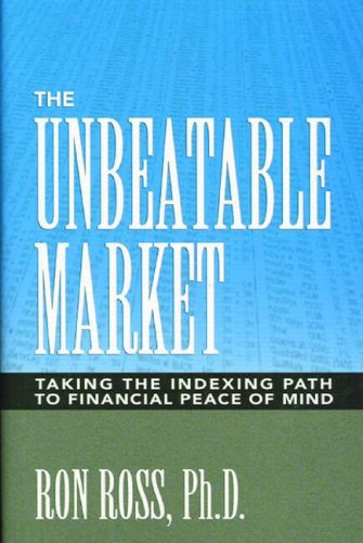 The Unbeatable Market: Taking the Indexing Path to Financial Peace of Mind,Used