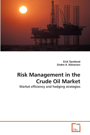 Risk Management In The Crude Oil Market: Market Efficiency And Hedging Strategies,Used