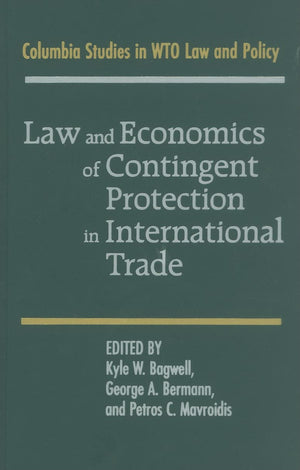 Law and Economics of Contingent Protection in International Trade (Columbia Studies in WTO Law and Policy),Used