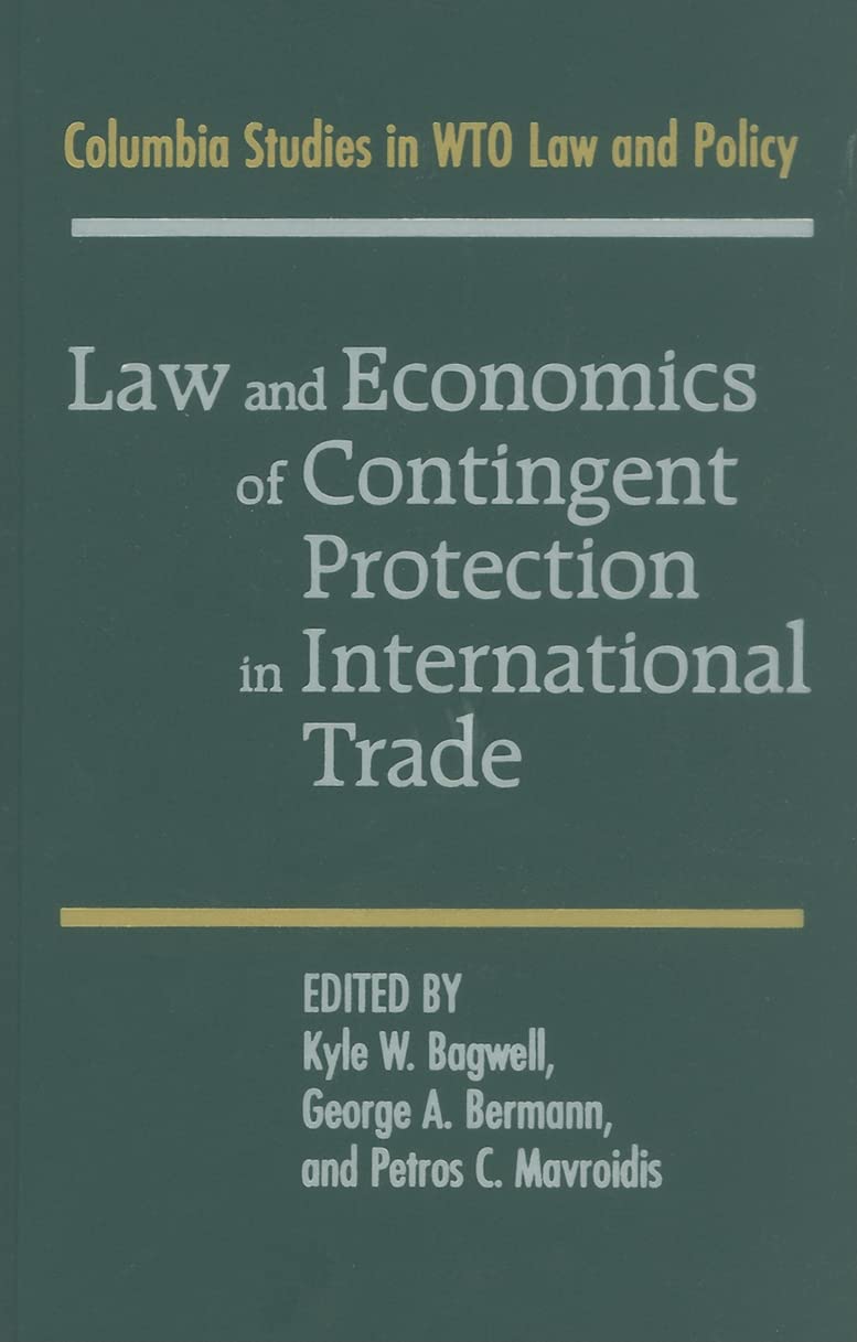 Law and Economics of Contingent Protection in International Trade (Columbia Studies in WTO Law and Policy),Used