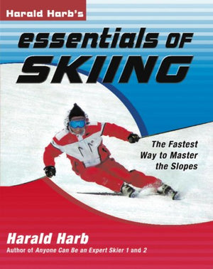 Harald Harbs Essentials of Skiing: The Fastest Way to Master the Slopes