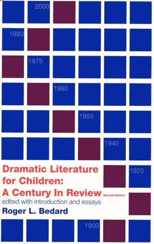 Dramatic Literature For Children: A Century In Review,New