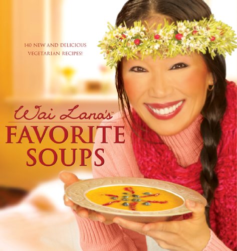 Wai Lana's Favorite Soups  140 New and Delicious Vegetarian Recipes,Used