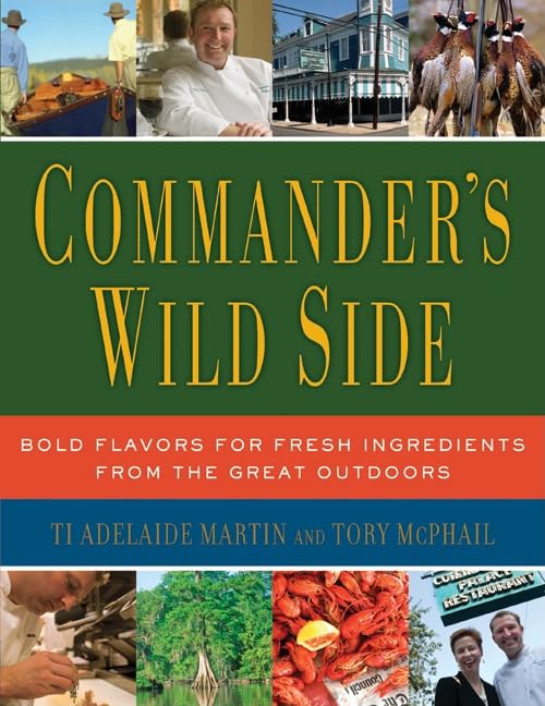 Commander's Wild Side: Bold Flavors for Fresh Ingredients from the Great Outdoors,Used