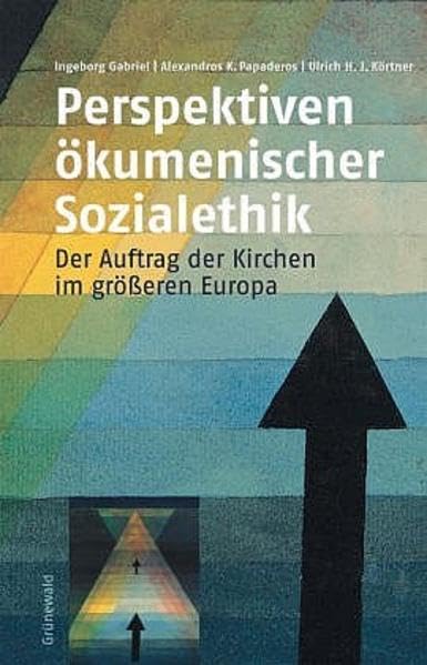 Perspektiven Okumenischer Sozialethik: Der Auftrag Der Kirchen Im Grosseren Europa (German Edition),Used