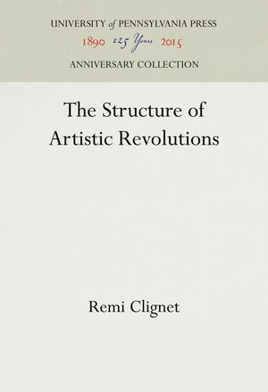 The Structure Of Artistic Revolutions (Anniversary Collection),New